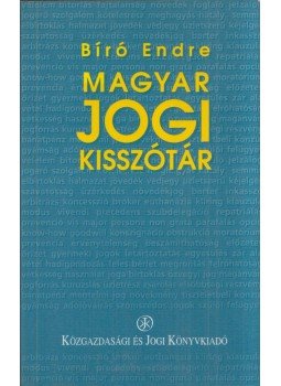 Bíró Endre - Magyar jogi kisszótár Bíró Endre - Magyar jogi kisszótár, Budapest 1996 antikvár könyv