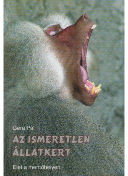 Gera Pál - Az ismeretlen állatkert (dedikált) Gera Pál - Az ismeretlen állatkert (dedikált), Budapest 2003 antikvár könyv
