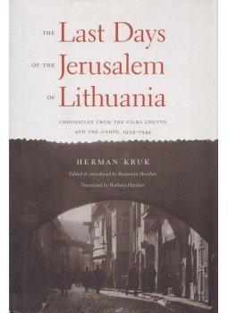 Herman Kruk - The Last Days of the Jerusalem of Lithuania, New Haven 2002 antikvár könyv