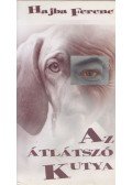 Hajba Ferenc - Az átlátszó kutya (Dedikált)