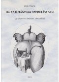 Kégl Tamás - Ha az elefántnak szorulása van
