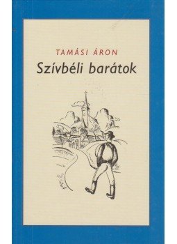 Tamási Áron - Szívbéli barátok Tamási Áron - Szívbéli barátok, Budapest 2002 antikvár könyv
