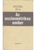 Ancsel Éva - Az aszimmetrikus ember