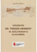 Hajós Bence (szerk.),Tóth Ernő (szerk.) - Köszöntés Dr. Träger Herbert 80. születésnapja alkalmából
