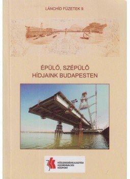 Kara Katalin (szerk.) - Épülő, szépülő hídjaink Budapesten Kara Katalin (szerk.) - Épülő, szépülő hídjaink Budapesten, Biri 2008 antikvár könyv