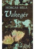 Horgas Béla - Vakegér (Dedikált)
