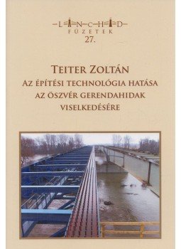 Teiter Zoltán - Az építési technológia hatása az öszvér gerendahidak viselkedésére Teiter Zoltán - Az építési technológia hatása az öszvér gerendahidak viselkedésére, Biri 2021 antikvár könyv
