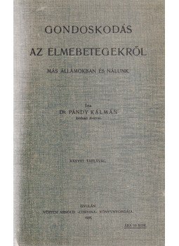 Pándy Kálmán - Gondoskodás az elmebetegekről Pándy Kálmán - Gondoskodás az elmebetegekről, Gyula 1905 antikvár könyv