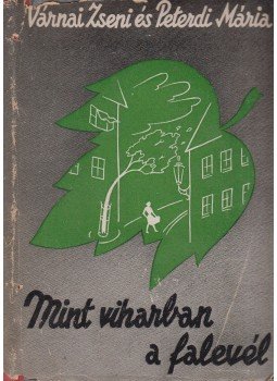 Várni Zseni, Peterdi Mária - Mint viharban a falevél Várni Zseni, Peterdi Mária - Mint viharban a falevél, Budapest 1943 antikvár könyv