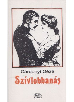 Gárdonyi Géza - Szívlobbanás Gárdonyi Géza - Szívlobbanás, Budapest 1995 antikvár könyv