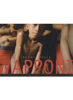 Lóránt Attila - Wapponi Lóránt Attila - Wapponi, Budapest 2007 antikvár könyv