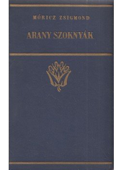Móricz Zsigmond - Arany szoknyák Móricz Zsigmond - Arany szoknyák, Budapest 0 antikvár könyv