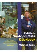 Mitchell Tonks - FishWorks Seafood Café Cookbook