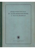 Faludi Ferenc,Alaksza Zsigmond,Tömörkény László - Légkondicionáló- és klímaberendezések a textiliparban (dedikált)