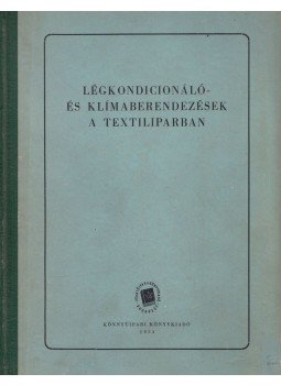 Faludi Ferenc, Alaksza Zsigmond, Tömörkény László - Légkondicionáló- és klímaberendezések a textiliparban (dedikált), Budapest 1954 antikvár könyv