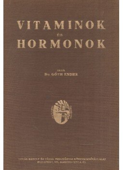 Dr. Góth Endre - Vitaminok és hormonok Dr. Góth Endre - Vitaminok és hormonok, Budapest 1943 antikvár könyv