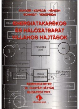 Hunyár Mátyás - Energiatakarékos és hálózatbarát villamos hajtások, Budapest 1998 antikvár könyv