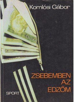 Komlósi Gábor - Zsebemben az edzőm (dedikált) Komlósi Gábor - Zsebemben az edzőm (dedikált), Budapest 1987 antikvár könyv