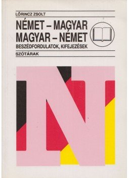 Lőrincz Zsolt - Német-magyar, magyar-német beszédfordulatok, kifejezések, Budapest 1993 antikvár könyv