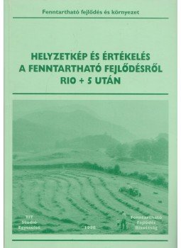  - Helyzetkép és értékelés a fenntartható fejlődésről Rio + 5 után, Budapest 1998 antikvár könyv