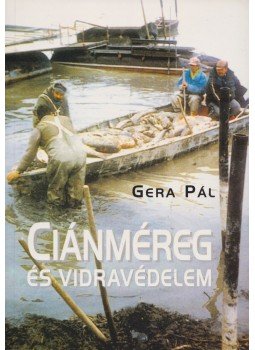 Gera Pál - Ciánméreg és vidravédelem (Dedikált) Gera Pál - Ciánméreg és vidravédelem (Dedikált), Budapest 2000 antikvár könyv