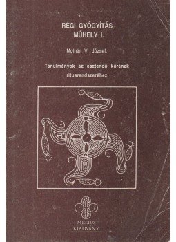 Molnár V. József - Tanulmányok az esztendő körének rítusrendszeréhez, Pécs 1992 antikvár könyv