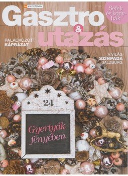 Gyimesi Zsuzsa (szerk.) - Gasztro & utazás 2017/4. Gyimesi Zsuzsa (szerk.) - Gasztro & utazás 2017/4., Budapest 2017 antikvár könyv