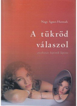 Nagy Ágnes Hannah - A tükröd válaszol (dedikált) Nagy Ágnes Hannah - A tükröd válaszol (dedikált), Budapest 2005 antikvár könyv