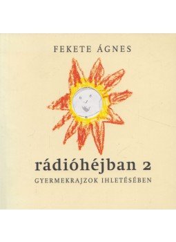 Fekete Ágnes - Rádióhéjban 2 Fekete Ágnes - Rádióhéjban 2, Budapest 2005 antikvár könyv