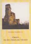 Kornis Gabriella - ...Őrizz..., és én őrizlek téged (Dedikált)