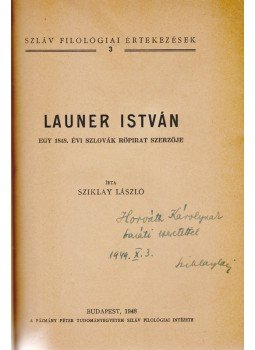 Sziklay László, Zlinszky Aladár, Dümmerth Dezső, Bözödi György, Kosáry Domokos - Launer István, egy 1848. évi szlovák röpirat szerzője (Dedikált), Budapest 1948 antikvár könyv