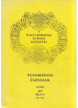 - A magyarországi barokk kezdetei című tudományos ülésszak programfüzete - A magyarországi barokk kezdetei című tudományos ülésszak programfüzete, Győr 0 antikvár könyv