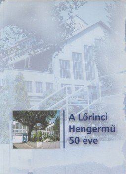 Dr. Dutkó Lajos - A Lőrinci Hengermű 50 éve,  2000 antikvár könyv