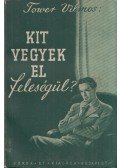 Tower Vilmos - Kit vegyek el feleségül?