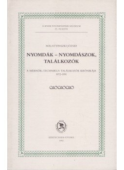 Malatyinszki József - Nyomdák - nyomdászok, találkozók Malatyinszki József - Nyomdák - nyomdászok, találkozók, Békéscsaba 1992 antikvár könyv