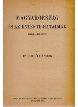 Pethő Sándor, Spiegel Mária, Lorenz Károly, Lengyel Béla - Magyarország és az Entente-hatalmak 1848–49-ben, Budapest 1919 antikvár könyv