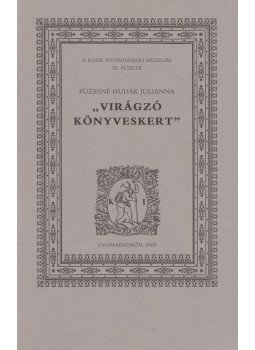 Füzesné Hudák Julianna - "Virágzó könyveskert" Füzesné Hudák Julianna - "Virágzó könyveskert", Gyomaendrőd 2005 antikvár könyv