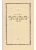 Dr. Gaál Endre - Szeged nyomdaipara az 1850-es évektől 1891-ig