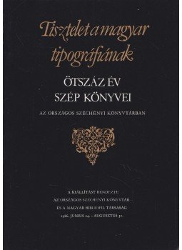 Dr. Kelecsényi Gábor, Dr. Wix Györgyné - Tisztelet a magyar tipográfiának,  1986 antikvár könyv