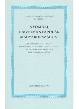- Nyomdai hagyományápolás Magyarországon - Nyomdai hagyományápolás Magyarországon, Gyomaendrőd 1996 antikvár könyv