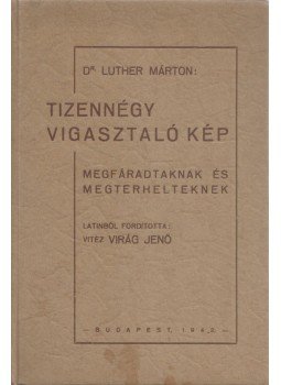Luther Márton dr. - Tizennégy vigasztaló kép Luther Márton dr. - Tizennégy vigasztaló kép, Budapest 1942 antikvár könyv