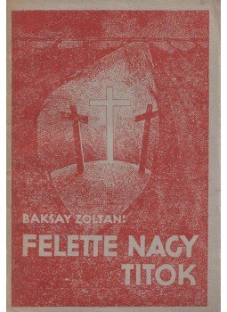 Baksay Zoltán - Felette nagy titok Baksay Zoltán - Felette nagy titok, Budapest 1942 antikvár könyv