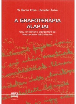 W. Barna Erika, Demeter Anikó - A grafoterápia alapjai W. Barna Erika, Demeter Anikó - A grafoterápia alapjai, Pécs 2001 antikvár könyv