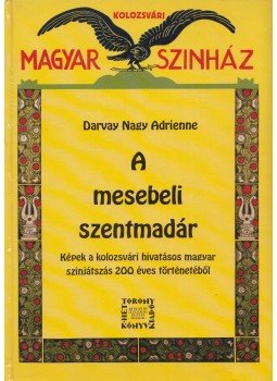 Darvay Nagy Adrienne - A mesebeli szentmadár (dedikált) Darvay Nagy Adrienne - A mesebeli szentmadár (dedikált), 1992 antikvár könyv