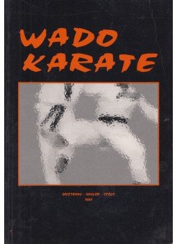 Bogyor Szabolcs, Bisztrony Csaba, Szőcs Attila - Wado Karate Bogyor Szabolcs, Bisztrony Csaba, Szőcs Attila - Wado Karate, Budapest 2003 antikvár könyv
