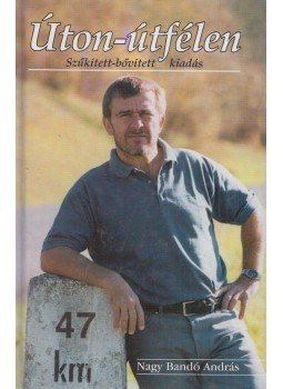 Nagy Bandó András - Úton-útfélen (aláírt) Nagy Bandó András - Úton-útfélen (aláírt), Pécs 0 antikvár könyv