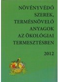 Dr. Ocskó Zoltán - Növényvédő szerek, termésnövelő anyagok az ökológiai termesztésben 2012