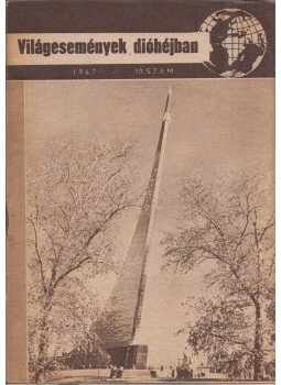 Csatár Imre, Makai György, Pálos Tamás, Várkonyi Tibor, Tolnai László - Világesemények dióhéjban 1967/10. Csatár Imre, Makai György, Pálos Tamás, Várkonyi Tibor, Tolnai László - Világesemények dióhéjban 1967/10., Budapest 1967 antikvár könyv