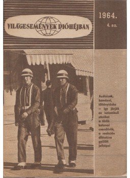 Csatár Imre, Kis Csaba, Makai György, Várkonyi Tibor, Zala Tamás - Világesemények dióhéjban 1964/4. Csatár Imre, Kis Csaba, Makai György, Várkonyi Tibor, Zala Tamás - Világesemények dióhéjban 1964/4., Budapest 1964 antikvár könyv