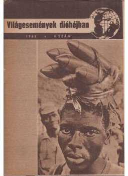 Pálos Tamás, Makai György, Bognár Károly, Várkonyi Tibor, Csatár Imre - Világesemények dióhéjban 1968/6. Pálos Tamás, Makai György, Bognár Károly, Várkonyi Tibor, Csatár Imre - Világesemények dióhéjban 1968/6., Budapest 1968 antikvár könyv